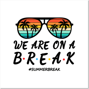 We Are On a Break Summer Break Sungles Last Day Of School Posters and Art